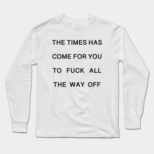 THE TIME HAS COME Long Sleeve T-Shirt